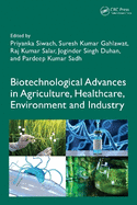 Biotechnological Advances in Agriculture, Healthcare, Environment and Industry