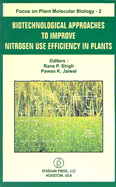 Biotechnological Approaches to Improve Nitrogen Use Efficiency in Plants: Focus on Plant Molecular Biology - 2