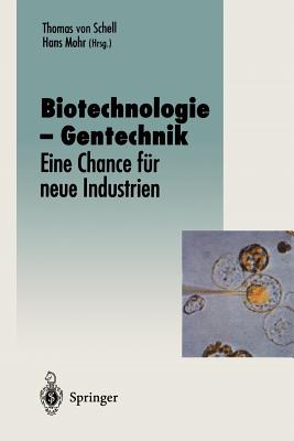 Biotechnologie -- Gentechnik: Eine Chance Fur Neue Industrien - Schell, Thomas V (Editor), and Mohr, Hans (Editor)