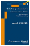 Biotechnologie-Kommunikation: Kontroversen, Analysen, Aktivitaten - Weitze, Marc-Denis (Editor), and Puhler, Alfred (Editor), and Heckl, Wolfgang M (Editor)