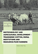 Biotechnology and Agricultural Development: Transgenic Cotton, Rural Institutions and Resource-poor Farmers