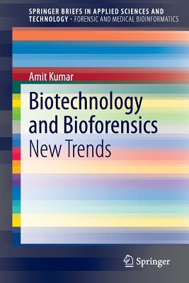 Biotechnology and Bioforensics: New Trends - Kumar, Amit