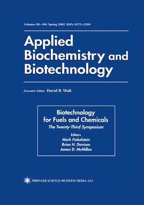 Biotechnology for Fuels and Chemicals: The Twenty-Third Symposium - Finkelstein, Mark (Editor), and Davison, Brian H (Editor), and McMillan, James D (Editor)