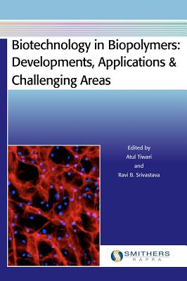 Biotechnology in Biopolymers: Developments, Applications & Challenging Areas - Tiwari, Atul (Editor), and Srivastava, Ravi B (Editor)