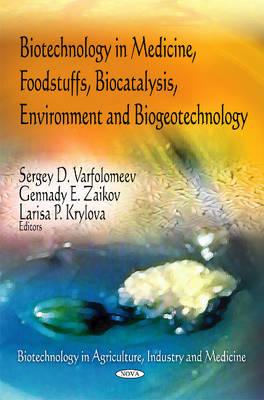 Biotechnology in Medicine, Foodstuffs, Biocatalysis, Environment & Biogeotechnology - Varfolomeev, Sergey D, and Zaikov, Gennady E, and Krylova, Larisa P