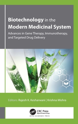 Biotechnology in the Modern Medicinal System: Advances in Gene Therapy, Immunotherapy, and Targeted Drug Delivery - Kesharwani, Rajesh K (Editor), and Misra, Krishna (Editor)