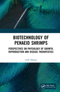 Biotechnology of Penaeid Shrimps: Perspectives on Physiology of Growth, Reproduction and Disease Therapeutics