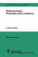 Biotechnology: Potentials and Limitations: Report of the Dahlem Workshop on Biotechnology: Potentials and Limitations Berlin 1985, March 24-29