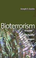 Bioterrorism: A Guide for Facility Managers