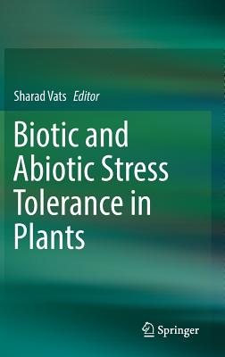 Biotic and Abiotic Stress Tolerance in Plants - Vats, Sharad (Editor)