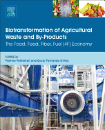 Biotransformation of Agricultural Waste and By-Products: The Food, Feed, Fibre, Fuel (4f) Economy