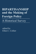 Bipartisanship and the Making of Foreign Policy: A Historical Survey