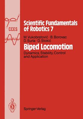 Biped Locomotion: Dynamics, Stability, Control and Application - Vukobratovic, Miomir, and Borovac, Branislav, and Surla, Dusan