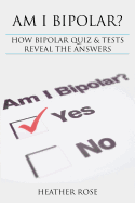 Bipolar Disorder: Am I Bipolar ? How Bipolar Quiz & Tests Reveal the Answers