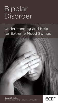Bipolar Disorder: Understanding and Help for Extreme Mood Swings - Welch, Edward T