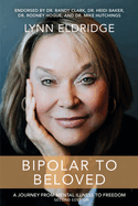 Bipolar to Beloved: A Journey from Mental Illness to Freedom