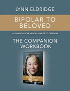 Bipolar to Beloved: A Journey from Mental Illness to Freedom