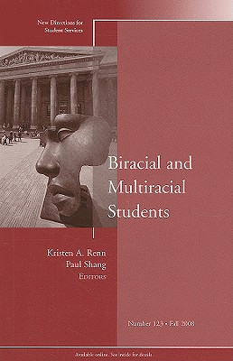 Biracial and Multiracial Students: New Directions for Student Services, Number 123 - SS, and Renn, and Shang