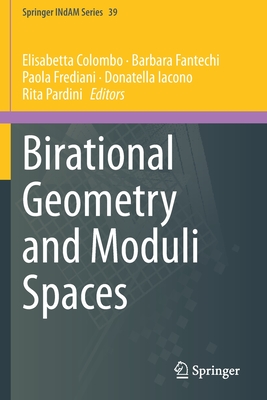 Birational Geometry and Moduli Spaces - Colombo, Elisabetta (Editor), and Fantechi, Barbara (Editor), and Frediani, Paola (Editor)