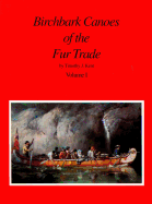 Birchbark Canoes of the Fur Trade, Volumes I and II