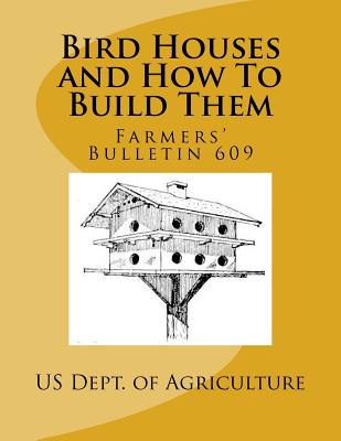 Bird Houses and How To Build Them: Farmers' Bulletin 609 - Chambers, Roger (Introduction by), and Agriculture, Us Dept of