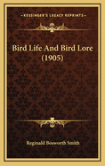 Bird Life and Bird Lore (1905)