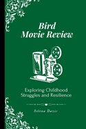 Bird Movie Review: Exploring Childhood Struggles and Resilience