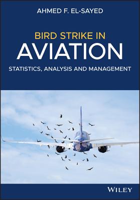 Bird Strike in Aviation: Statistics, Analysis and Management - El-Sayed, Ahmed F.