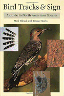 Bird Tracks & Sign: A Guide to North American Species