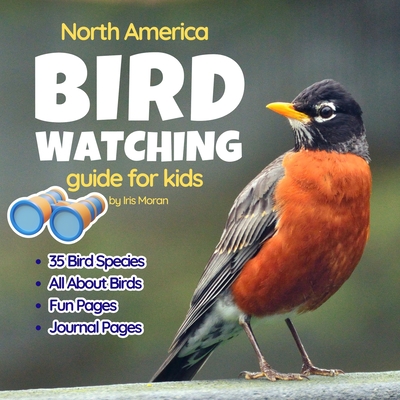 Bird Watching Guide for Kids - Moran, Iris