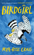 Birdgirl: 'Lyrical, poignant and insightful.' Margaret Atwood