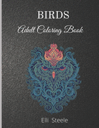 Birds Adult Coloring Book: Amazing Adult Coloring Book with Stress Relieving Bird Designs