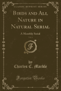 Birds and All Nature in Natural Serial, Vol. 6: A Monthly Serial (Classic Reprint)