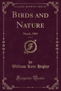 Birds and Nature, Vol. 15: March, 1904 (Classic Reprint)