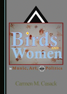 Birds and Women in Music, Art, and Politics