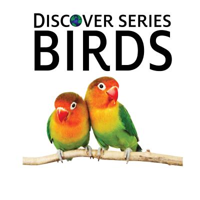 Birds: Discover Series Picture Book for Children - Publishing, Xist