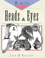 Birds: Heads & Eyes - Kochan, Jack B