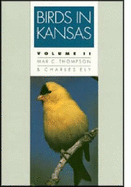 Birds in Kansas: Volume I - Thompson, Max C, and Ely, Charles