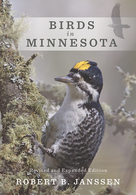 Birds in Minnesota: Revised and Expanded Edition - Janssen, Robert B.
