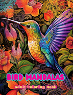 Birds Mandalas Adult Coloring Book Anti-Stress and Relaxing Mandalas to Promote Creativity: Mystical Bird Designs to Relieve Stress and Balance the Mind