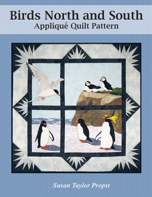 Birds North and South: Applique Quilt Pattern - Propst, Susan Taylor