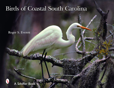 Birds of Coastal South Carolina - Everett, Roger S