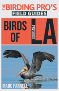 Birds of Louisiana (The Birding Pro's Field Guides)