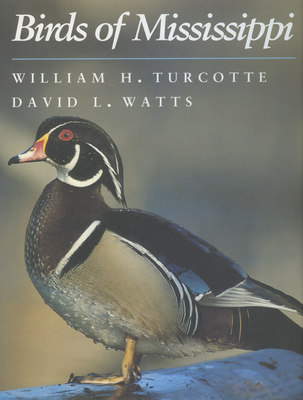 Birds of Mississippi - Turcotte, William H, and Watts, David L, and Robbins, Chandler S (Foreword by)