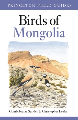 Birds of Mongolia - Sundev, Gombobaatar, and Leahy, Christopher W