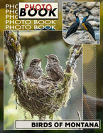 Birds of Montana Photo Book: Explore 40 Stunning Images Showcasing Montana's Unique Avian Wildlife For Nature Enthusiasts