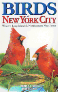 Birds of New York City: Including Long Island and Ne New Jersey