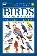 Birds of North America: East: The Most Accessible Recognition Guide