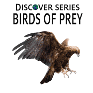 Birds of Prey: Discover Series Picture Book for Children