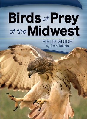 Birds of Prey of the Midwest - Tekiela, Stan